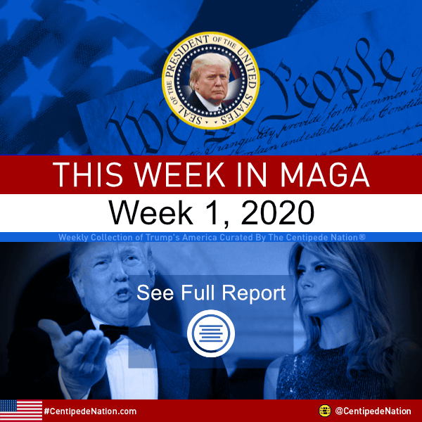 This Week In MAGA – Trump’s America – Week 1 2020